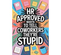 White Elephant Gifts for Adults: HR Approved Ways To Tell Coworkers They're Stupid: Witty and Funny Office Gag Book 2025 Packed with Sarcastic Jokes and Workplace Humor for Women and Men