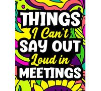 White Elephant Gifts For Adults: Things i Want to Say at Work But Cant, Packed With Coloring Pages and Funny Quotes, Stocking Stuffers For Men And Women.