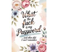 White Elephant Gifts for Adults: What the Fuck Is My Password: A Funny Internet Organizer with Sarcastic Quotes for Forgetful Seniors, Women, Moms & Grandmas