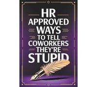 White Elephant Gifts: HR Approved Ways To Tell Coworkers They're Stupid: Funny Tips How to Survive in Work for Women and Men