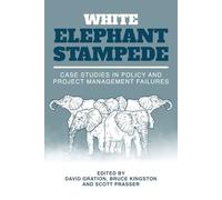 White Elephant Stampede: Case Studies in Policy and Project Management Failures