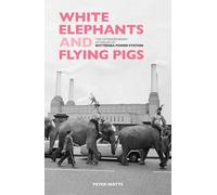 White Elephants and Flying Pigs: The Extraordinary Afterlife of Battersea Power Station