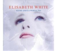 White Elisabeth - Maybe Gods a Woman Too [Import]