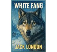 White Fang: Classic Illustrated Book by Jack London
