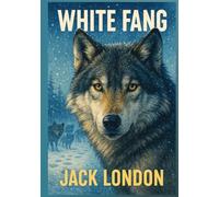 White Fang: Classic Illustrated Book by Jack London