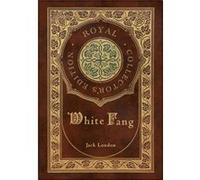 White Fang Royal Collectors Edition Case Laminate Hardcover with Jacket by Jack London Jack London (Auteur)