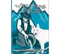 White Fang The Ghost Dog Of Arizona