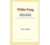 White Fang (Webster's French Thesaurus Edition)