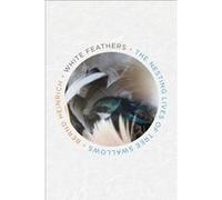 White Feathers by Bernd Heinrich Bernd Heinrich (Auteur)
