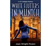 White Flutters in Munich (New Edition): An E.T. Madigan Mystery Book II