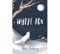 White Fox: a magical, illustrated animal story for fans of The Last Bear: 1 (The White Fox)