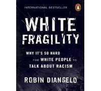 White Fragility Why It's So Hard for White People to Talk About Racism - Robin DiAngelo - Penguin Group - Poche - Essai