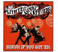 White Ghost Shivers - Hokum If You Got 'em [Import]
