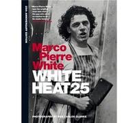White Heat 25 25th anniversary edition by Marco Pierre White Marco Pierre White (Auteur)