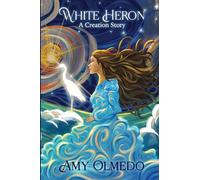 White Heron: A Creation Story