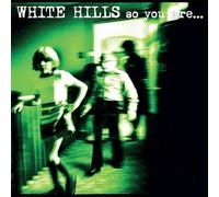 WHITE HILLS - SO YOU ARE...SO YOU'LL BE VINYL LP + MP3 NEUF