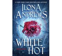 White Hot: A Suspenseful Fae Romance Novel Featuring a Billionaire and a Kick-Ass Heroine