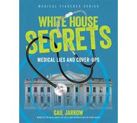 White House Secrets Medical Lies and Cover-Ups - Gail Jarrow - Calkins Creek - ebook (ePub) - Livre