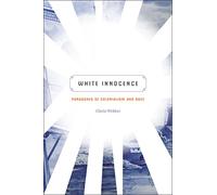 White Innocence: Paradoxes of Colonialism and Race