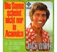 WHITE, Jack - Die Sonne scheint nicht nur in Acapulco / Ja ja die Liebe ist schön / U 56134