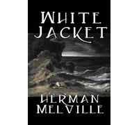White Jacket By Herman Melville, Fiction, Classics, Sea Stories