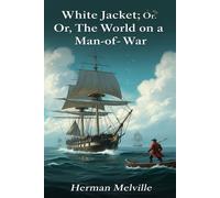 White Jacket; Or, The World on a Man-of-War - Herman Melville - Bu Classics Books - ebook (ePub) - Livre