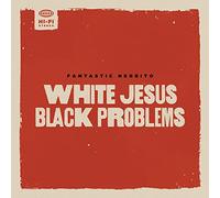Fantastic Negrito – White Jesus Black Problems – Vinyle 33 tours (12")