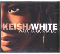 White, Keisha - Watcha Gonna Do [Import]