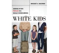 White Kids: Growing Up with Privilege in a Racially Divided America