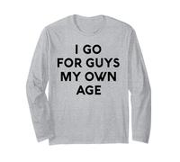 White Lie I Go for Guys My Own Age Party Funny Sarcastic Fun Manche Longue