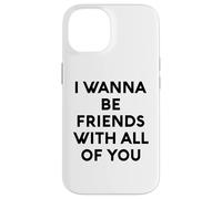 White Lie I Want Be Friends with You All of You Party Funny Fun Coque pour iPhone 14