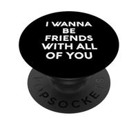 White Lie I Want Be Friends with You All of You Party Funny Fun PopSockets PopGrip Adhésif