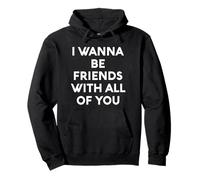 White Lie I Want Be Friends with You All of You Party Funny Fun Sweat à Capuche