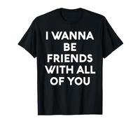 White Lie I Want Be Friends with You All of You Party Funny Fun T-Shirt