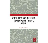 White Lies And Allies In Contemporary Black Media