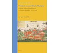White Lies and Black Markets: Evading Metropolitan Authority in Colonial Suriname, 1650-1800