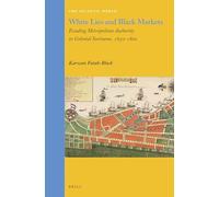 White Lies and Black Markets: Evading Metropolitan Authority in Colonial Suriname, 1650-1800