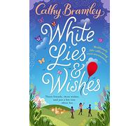 White Lies and Wishes: A funny and heartwarming rom-com from the Sunday Times bestselling author of The Summer that Changed Us