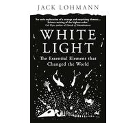 White Light: The Essential Element that Changed the World