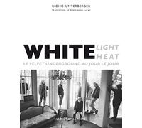 White Light / White Heat: Le Velvet Underground au jour le jour