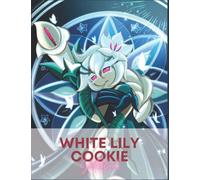 White Lily Cookie Sketchbook: Cookie Run Kingdom Sketch Book, Perfect Size 8.5x11 inch, 120 Pages, Gifts For Drawing, Sketching, Dooling and Painting