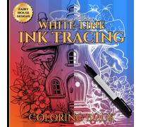 WHITE-LINE INK TRACING COLORING BOOK-FAIRY HOUSE DESIGNS: 8.5 X 8.5/50 Pg/Use with Felt Tip Pen/Art Therapy & Relaxation