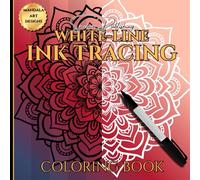 WHITE-LINE INK TRACING COLORING BOOK - MANDALA ART DESIGNS: 8.5 x 8.5/50 pg/Art Therapy & Relaxation/Use with Felt Tip Pen/All Skill Levels