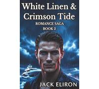 White Linen & Crimson Tide, Romance Saga Book 2: One Storm. One Kidnapping. One Man Who Refused to Stop. She Was Taken by the Sea. They Took the Wrong Woman.