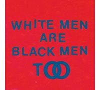White Men Are Black Men Too