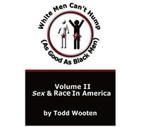White Men Can't Hump (As Good As Black Men)