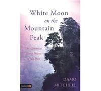 White Moon On The Mountain Peak (Daoist Nei Gong) (Paperback) Damo Mitchell, (Auteur)