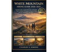 White Mountain Hiking Guide 2026-2027: Seasonal Trails, Curated Itineraries, and Insider Tips for Mount Washington, Franconia Ridge, and New Hampshire’s Top Hikes