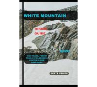 WHITE MOUNTAIN HIKING GUIDE 2026: High Peaks, Forest Trails & Wilderness Routes in New Hampshire