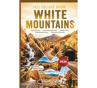 White Mountains Fall Foliage Guide 2026: Peak Color Forecasts, Scenic Drives, Leaf-Peeping Routes, Hidden Gems, Local Tips, Photography Spots and Weekend Itineraries